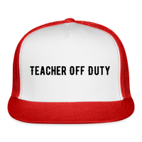 Load image into Gallery viewer, “Teacher Off Duty”-Trucker Cap - white/red
