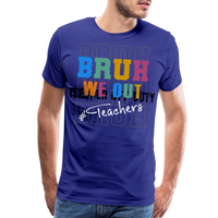 Load image into Gallery viewer, “Bruh We Out-Teachers”-Men&#39;s Premium T-Shirt - royal blue

