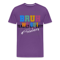Load image into Gallery viewer, “Bruh We Out-Teachers”-Men&#39;s Premium T-Shirt - purple
