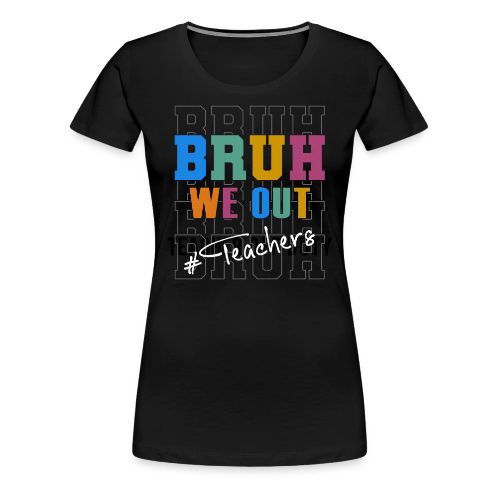 We Out Bruh Teacher Shirt - Last Day Of School T-Shirts For Plus Size Women & Teachers