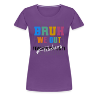 Load image into Gallery viewer, “Bruh We Out-Teacher”-Women’s Premium T-Shirt - purple
