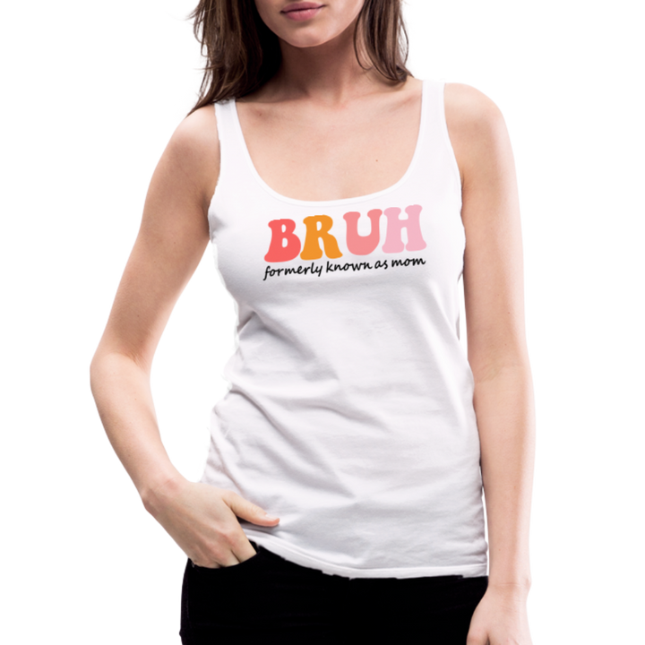“Bruh-Formerly Known As Mom-Pastels”-Women’s Premium Tank Top - white