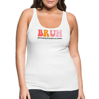 “Bruh-Formerly Known As Mom-Pastels”-Women’s Premium Tank Top - white