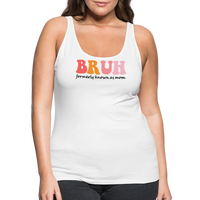 Load image into Gallery viewer, “Bruh-Formerly Known As Mom-Pastels”-Women’s Premium Tank Top - white
