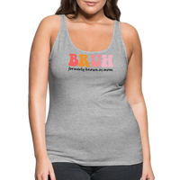 Load image into Gallery viewer, “Bruh-Formerly Known As Mom-Pastels”-Women’s Premium Tank Top - heather gray
