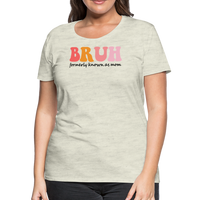 Load image into Gallery viewer, “Brush- Formerly Known As Mom”-Women’s Premium T-Shirt - heather oatmeal
