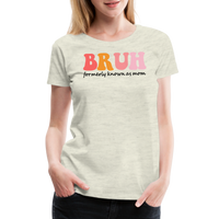 Load image into Gallery viewer, “Brush- Formerly Known As Mom”-Women’s Premium T-Shirt - heather oatmeal
