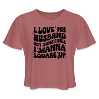 Load image into Gallery viewer, “I Love My Husband, But Sometimes I Wanna Square Up”-Women&#39;s Cropped T-Shirt - mauve
