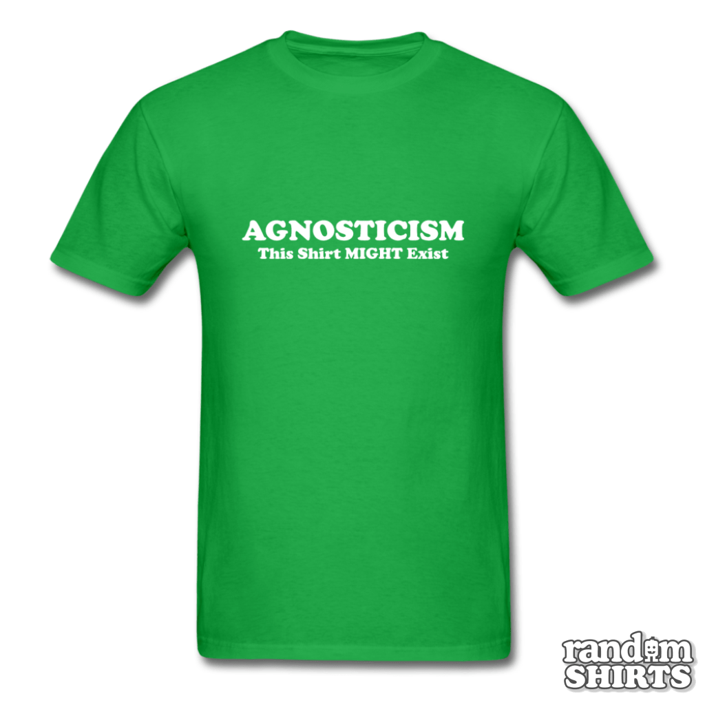 Agnosticism This Shirt Might Exist - RandomShirts.com