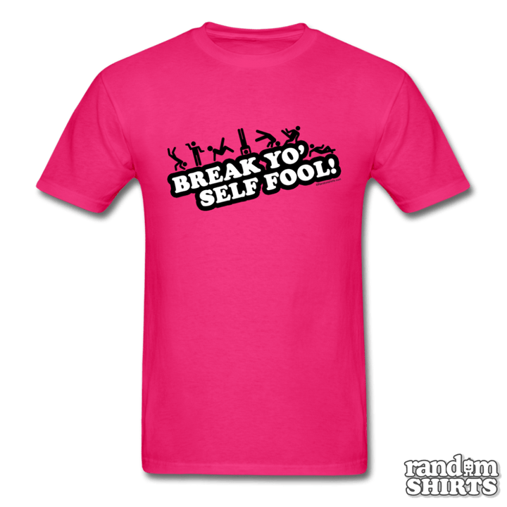 Break Yo' Self Fool! - RandomShirts.com