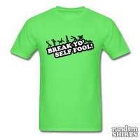 Load image into Gallery viewer, Break Yo&#39; Self Fool! - RandomShirts.com
