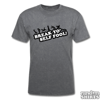 Load image into Gallery viewer, Break Yo&#39; Self Fool! - RandomShirts.com
