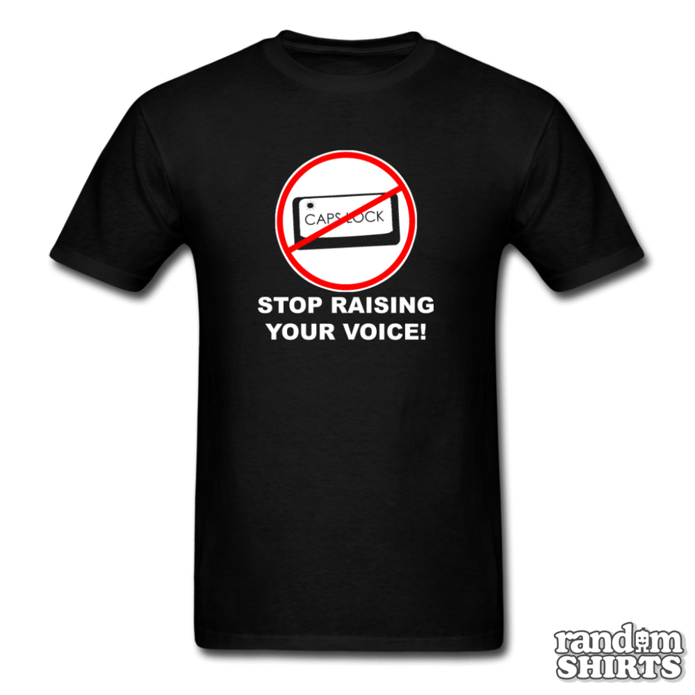 Caps Lock - Stop Raising Your Voice! - RandomShirts.com