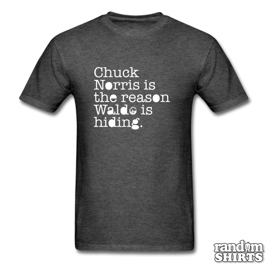 Chuck Norris is the reason Waldo is hiding - RandomShirts.com