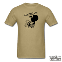 Load image into Gallery viewer, Don&#39;t be a Turkey, Give Thanks - RandomShirts.com
