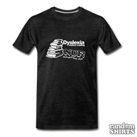 Load image into Gallery viewer, Dyslexia Makes Reading NUF! - RandomShirts.com

