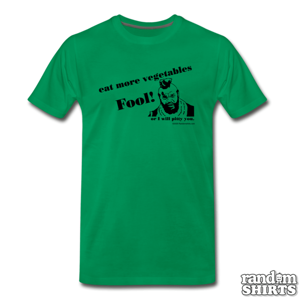 Eat More Vegetables Fool! - RandomShirts.com