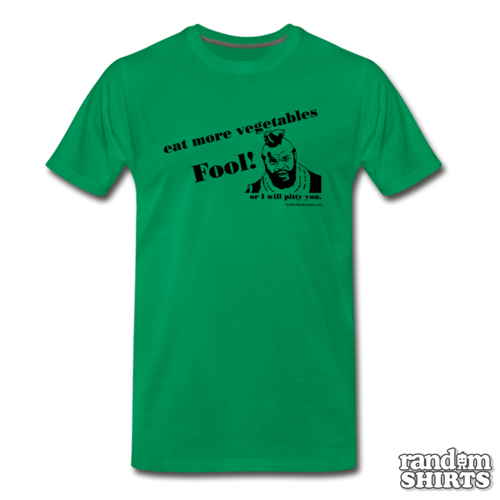 Eat More Vegetables Fool! - RandomShirts.com