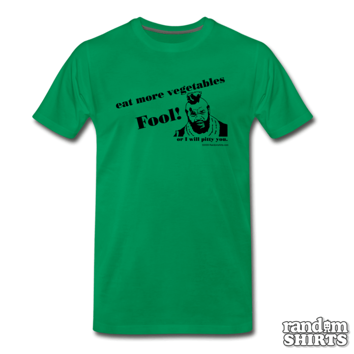 Eat More Vegetables Fool! - RandomShirts.com
