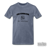 Load image into Gallery viewer, End Feudalism - Buy Broccoli - RandomShirts.com
