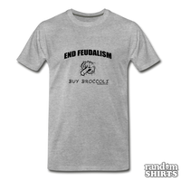 Load image into Gallery viewer, End Feudalism - Buy Broccoli - RandomShirts.com
