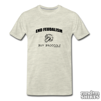 Load image into Gallery viewer, End Feudalism - Buy Broccoli - RandomShirts.com
