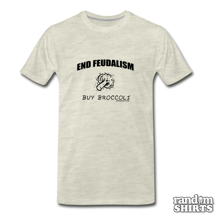 End Feudalism - Buy Broccoli - RandomShirts.com