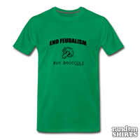 Load image into Gallery viewer, End Feudalism - Buy Broccoli - RandomShirts.com
