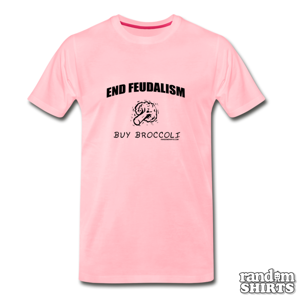 End Feudalism - Buy Broccoli - RandomShirts.com