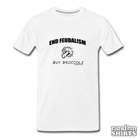 Load image into Gallery viewer, End Feudalism - Buy Broccoli - RandomShirts.com
