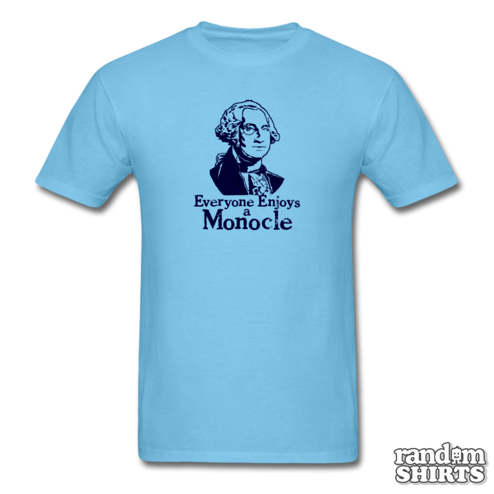 Everyone Enjoys A Monocle - RandomShirts.com