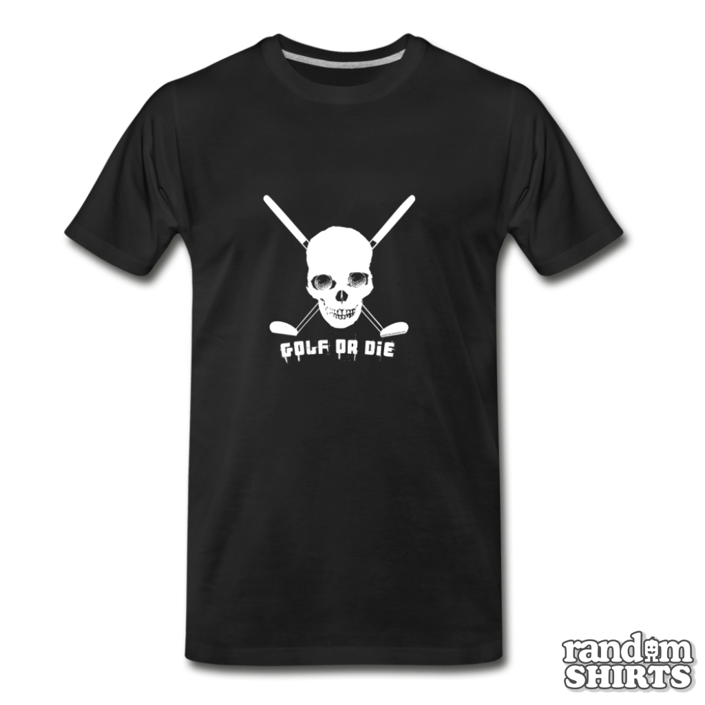Golf or Die - RandomShirts.com