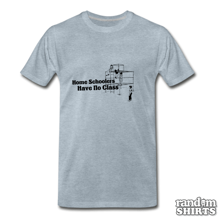 Home Schoolers Have No Class - RandomShirts.com