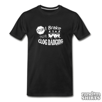 Load image into Gallery viewer, I Break For Clog Dancing - RandomShirts.com
