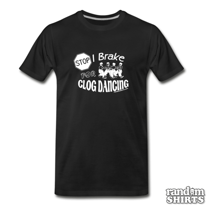 I Break For Clog Dancing - RandomShirts.com
