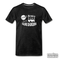 Load image into Gallery viewer, I Break For Clog Dancing - RandomShirts.com
