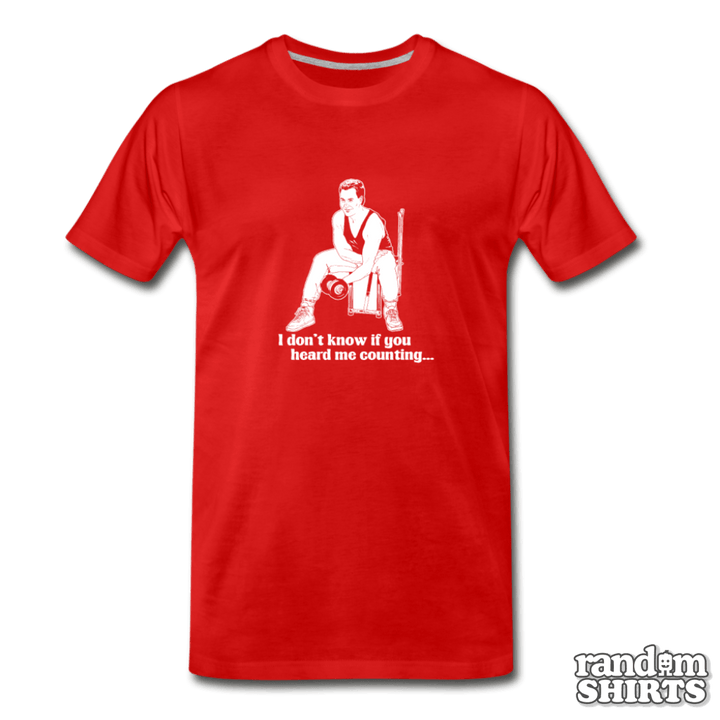 I Don't Know If You Heard Me Counting - RandomShirts.com