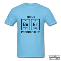 Load image into Gallery viewer, I Drink Beer Periodically - RandomShirts.com

