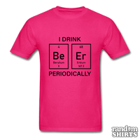 Load image into Gallery viewer, I Drink Beer Periodically - RandomShirts.com
