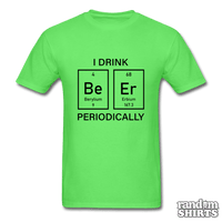Load image into Gallery viewer, I Drink Beer Periodically - RandomShirts.com
