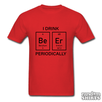 Load image into Gallery viewer, I Drink Beer Periodically - RandomShirts.com
