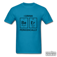 Load image into Gallery viewer, I Drink Beer Periodically - RandomShirts.com
