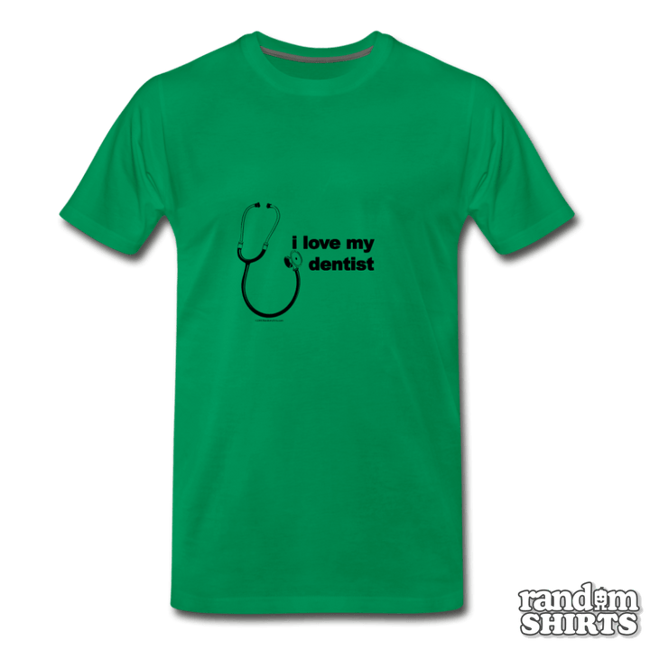 I love my dentist - RandomShirts.com