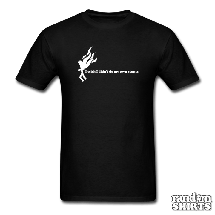 I Wish I Didn't Do My Own Stunts - RandomShirts.com