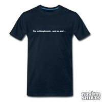 Load image into Gallery viewer, I&#39;m schizophrenic... and so am I... - RandomShirts.com
