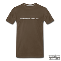 Load image into Gallery viewer, I&#39;m schizophrenic... and so am I... - RandomShirts.com

