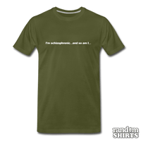 Load image into Gallery viewer, I&#39;m schizophrenic... and so am I... - RandomShirts.com
