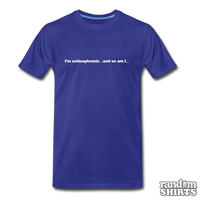 Load image into Gallery viewer, I&#39;m schizophrenic... and so am I... - RandomShirts.com
