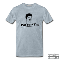 Load image into Gallery viewer, I&#39;m Sorry, I didn&#39;t mean to distract you by my good looks - RandomShirts.com

