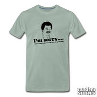 Load image into Gallery viewer, I&#39;m Sorry, I didn&#39;t mean to distract you by my good looks - RandomShirts.com
